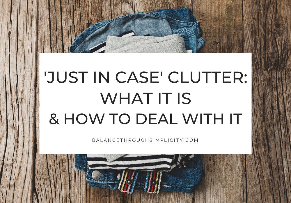 Just in Case Clutter