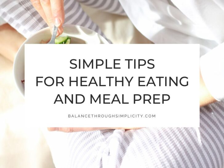 Simple Tips for Healthy Eating and Meal Prep (+ Free Printable)