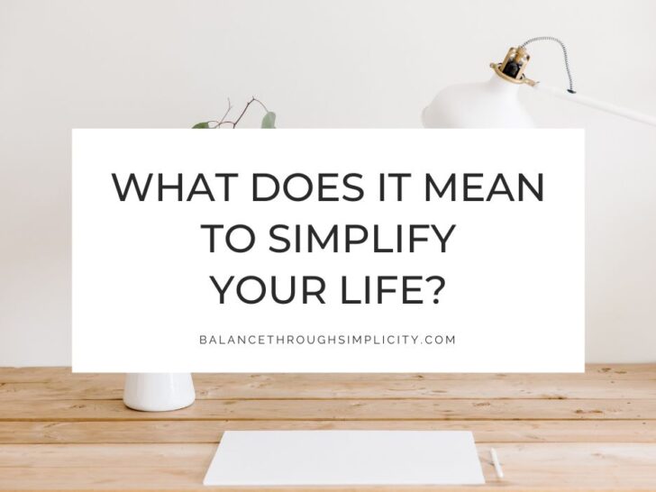 What Does It Mean To Simplify Your Life?