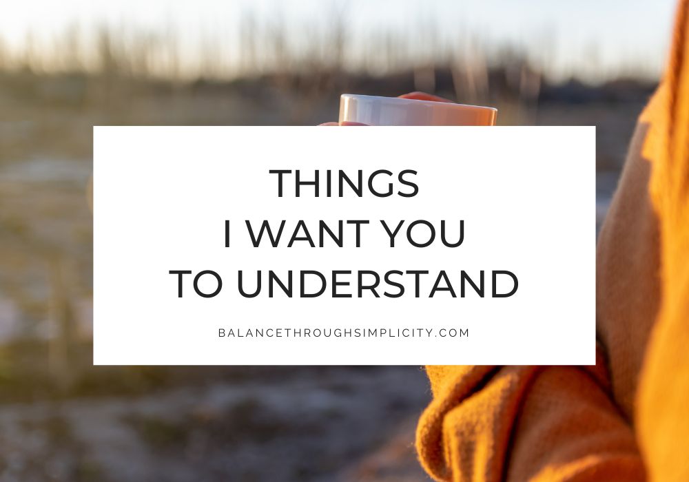 Things I Want You To Understand