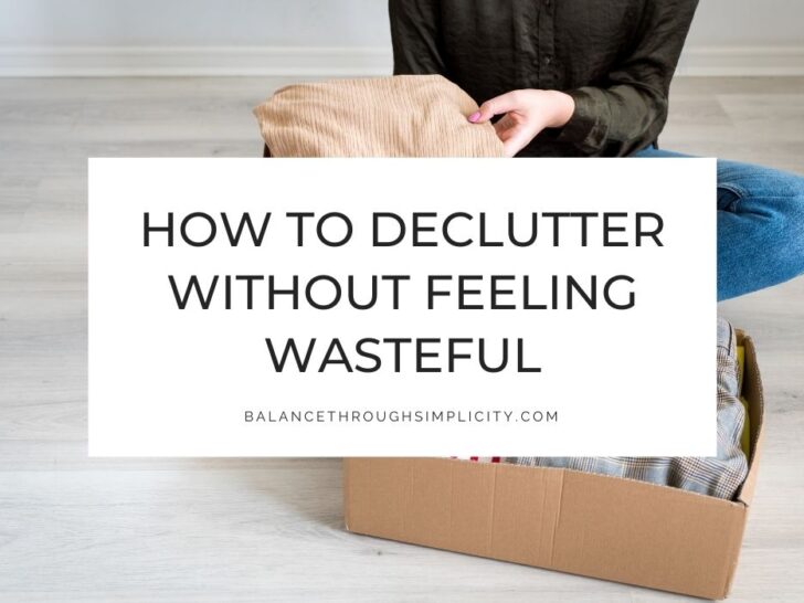 How To Declutter Without Feeling Wasteful