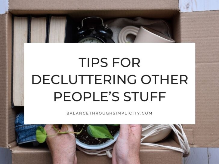 Decluttering Other People&rsquo;s Stuff: 6 Helpful Tips