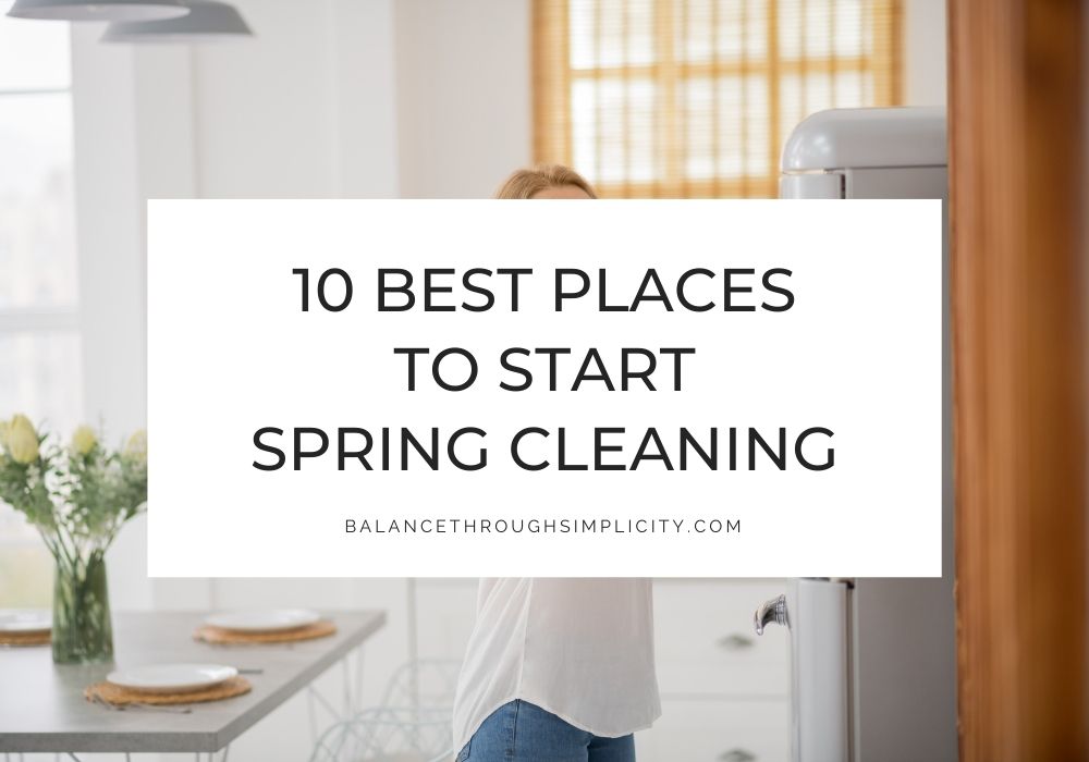Best places to start spring cleaning