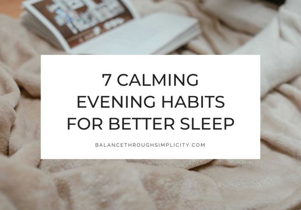 7 Calming Evening Habits for Better Sleep and an Uncluttered Mind