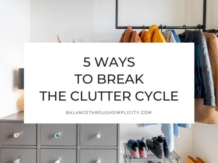 The Clutter Cycle: 5 Tips to Help You Break the Cycle of Clutter