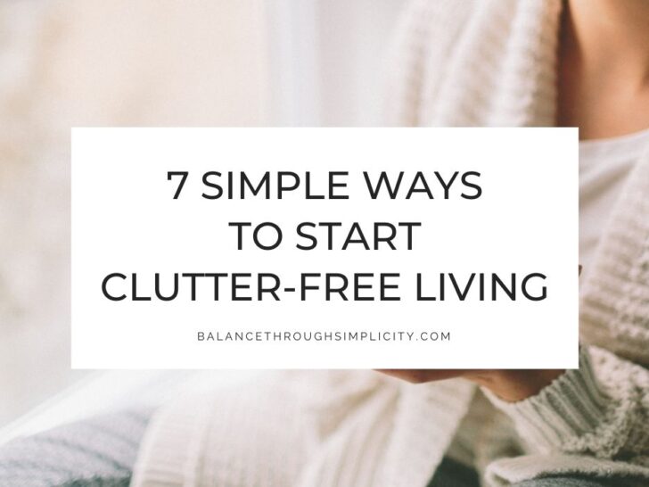 Clutter-Free Living: 7 Ways to Get Started