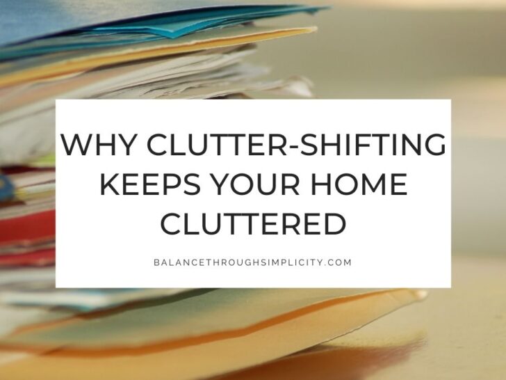 How Clutter Shifting Keeps Your Home Cluttered and Messy