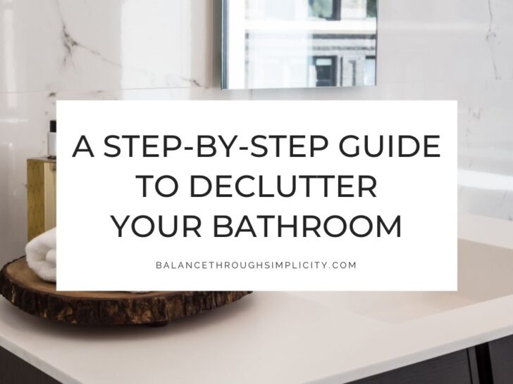 How to Declutter Your Bathroom: A Simple Step-by-Step Guide