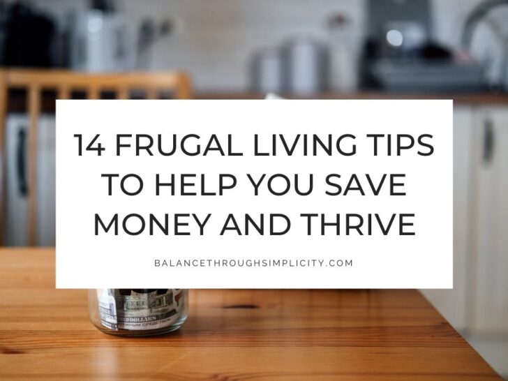14 Frugal Living Tips to Help You Save Money and Thrive on Less