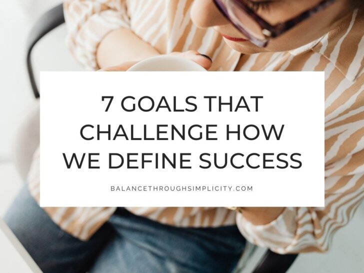 7 Goals That Challenge How We Define Success