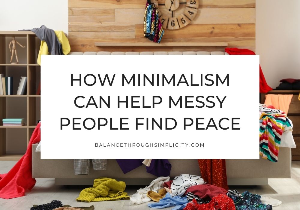How minimalism can help messy people