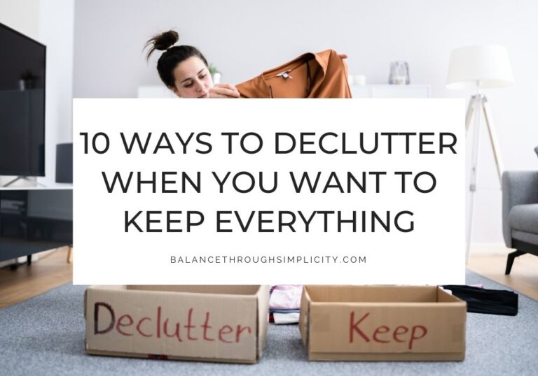 How to declutter when you want to keep everything
