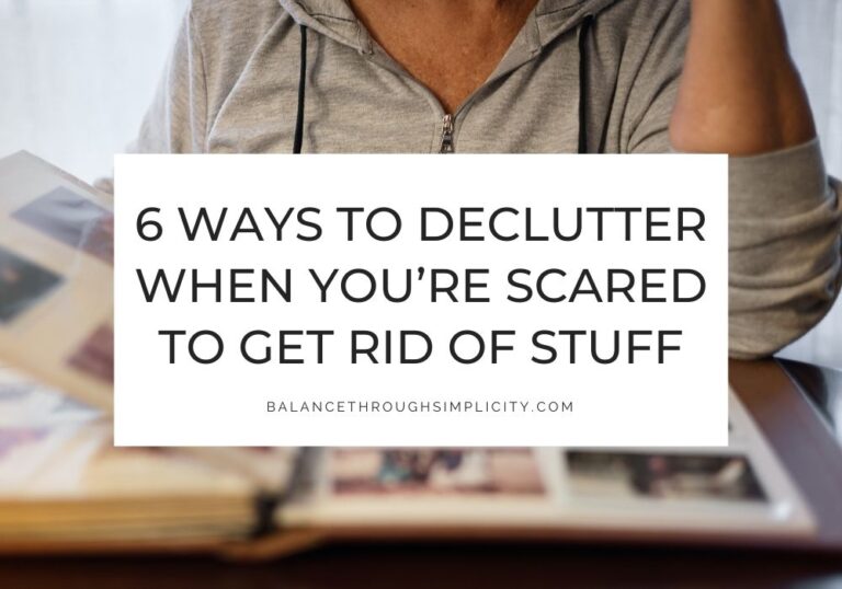How to declutter when you're scared to get rid of stuff