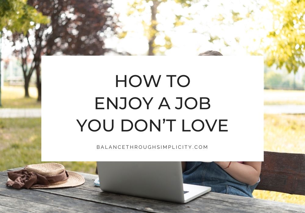 How to enjoy a job you don't love