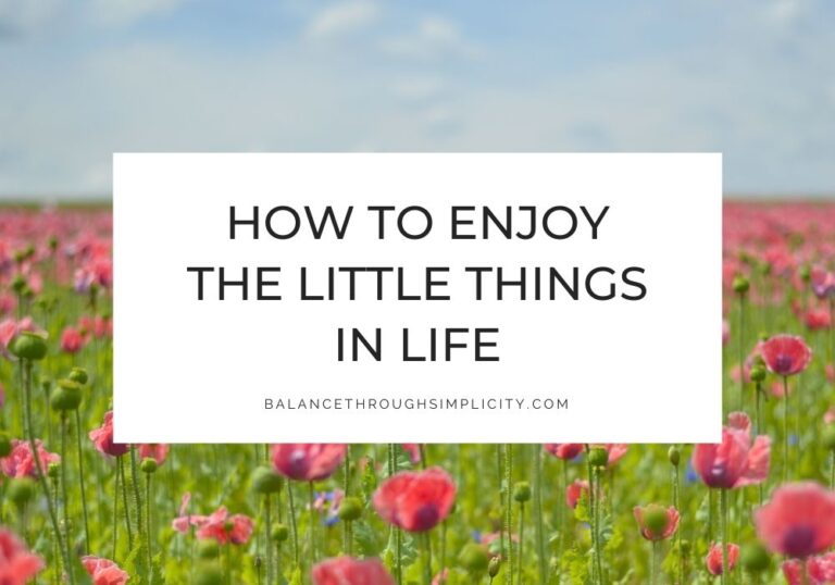 How to enjoy the little things