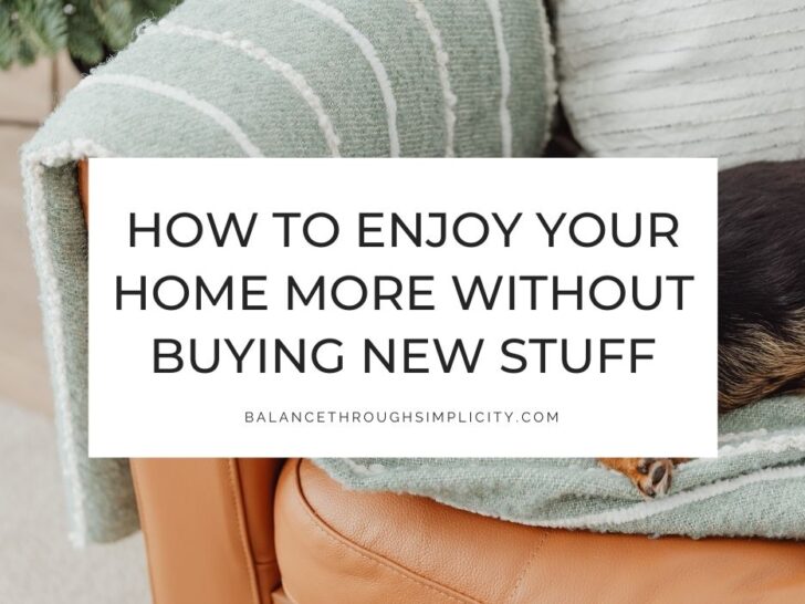How to Enjoy Your Home More Without Buying Anything New