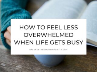 How to feel less overwhelmed when busy