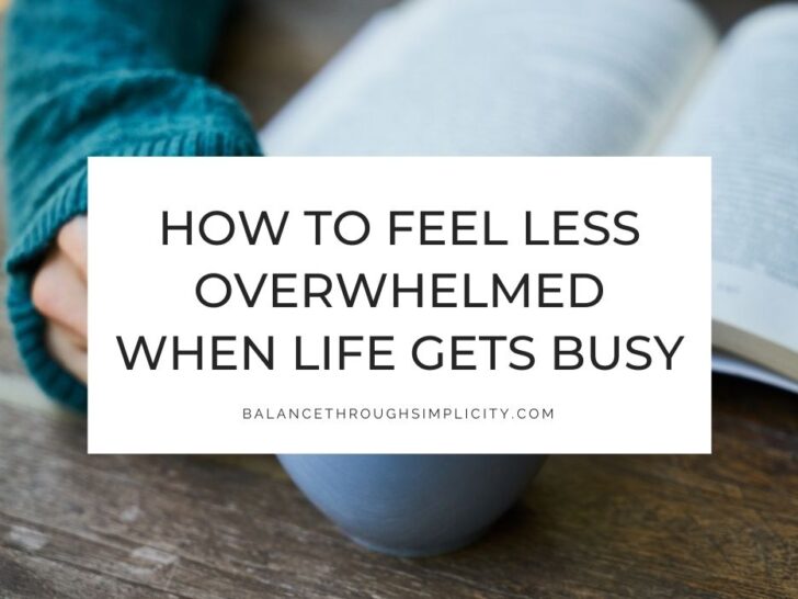 How to Feel Less Overwhelmed When Life Gets Busy