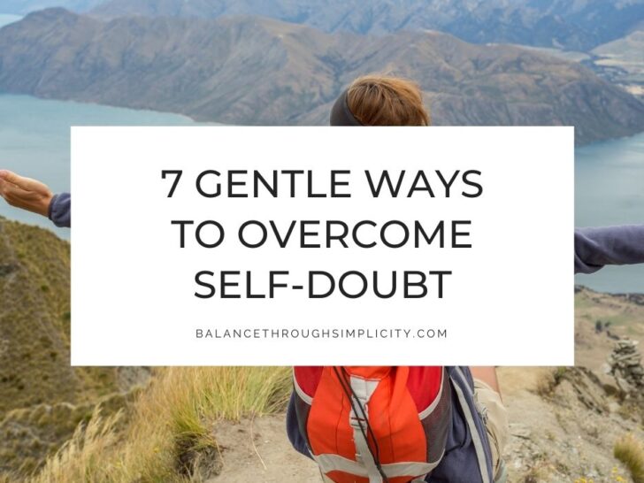 7 Gentle Ways to Overcome the Clutter of Self-Doubt and Believe in Yourself Again