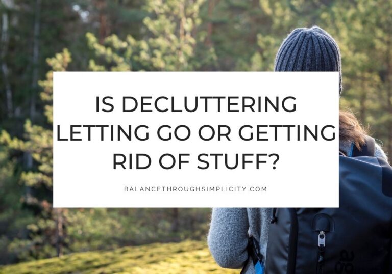 Is decluttering letting go or getting rid of stuff