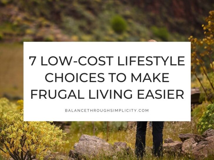7 Low-Cost Lifestyle Choices To Make Frugal Living Easier