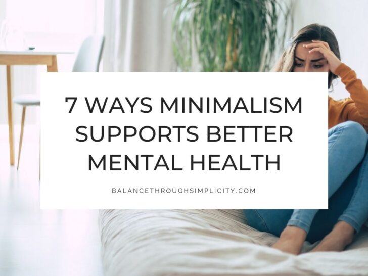 Minimalism and Mental Health: 7 Ways Minimalism Supports Better Mental Health
