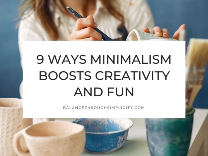 9 Ways Minimalism Boosts Creativity and Fun