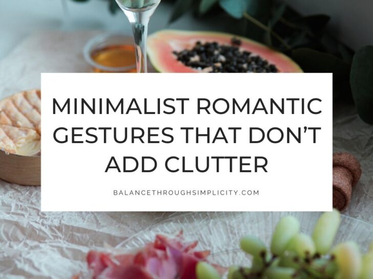 Minimalist Romantic Gestures: Thoughtful Ideas for Meaningful Connection