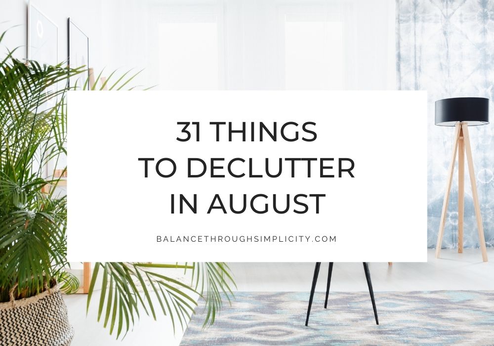 Things to declutter in August