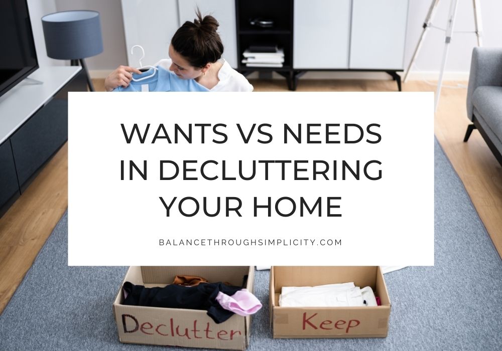 Wants vs needs in decluttering