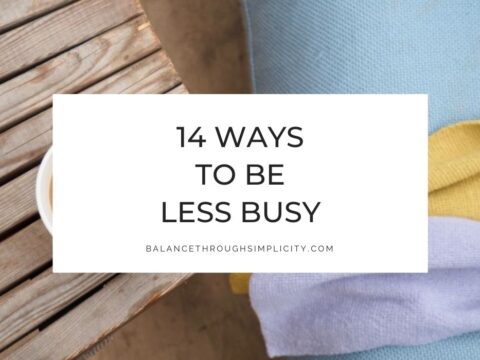 14 Practical Ways To Be Less Busy and Declutter Your Schedule