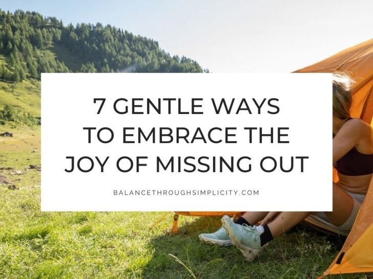 7 Gentle Ways to Embrace the Joy of Missing Out