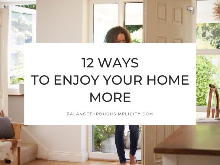 12 Ways to Enjoy Your Home More and Make It Work For You