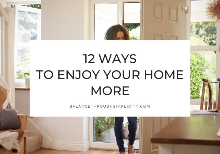 Ways to enjoy your home more