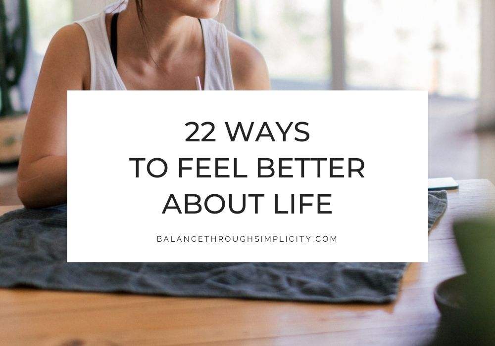 Ways to feel better about life