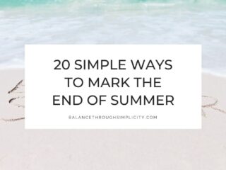 Ways to mark the end of summer