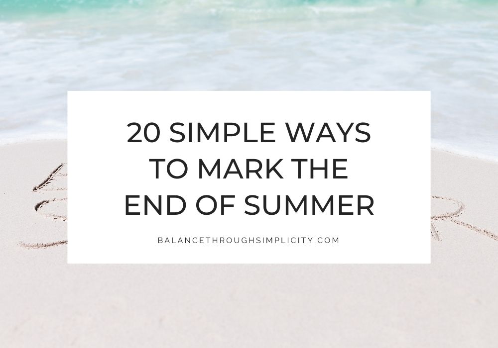 Ways to mark the end of summer