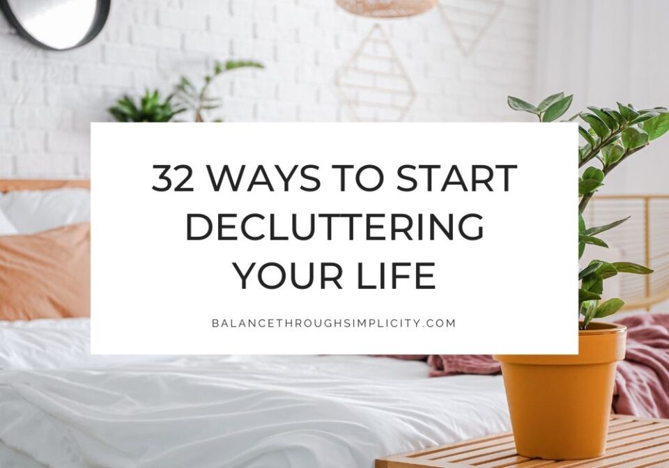 32 Simple Ways to Start Decluttering Your Life
