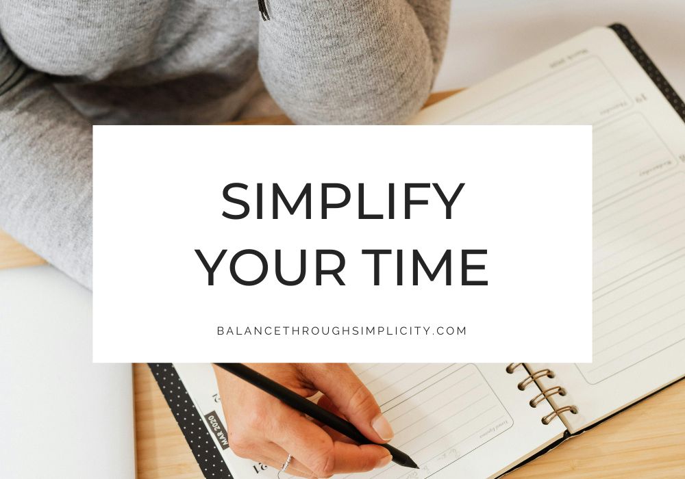Simplify Your Time and Schedule