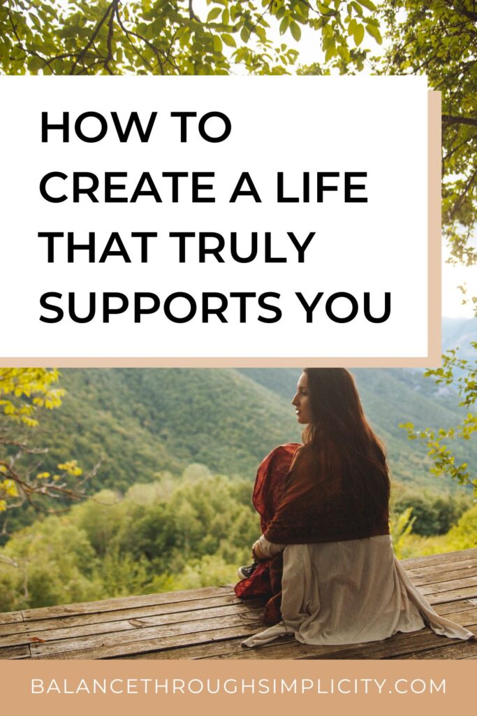 How to create a life that supports you