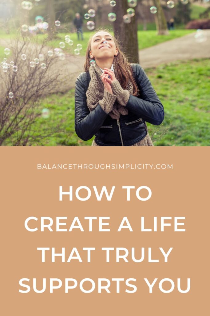 How to create a life that supports you