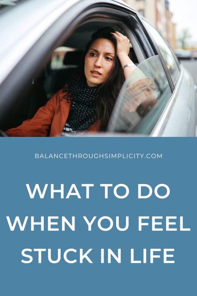 What to Do When You Feel Stuck in Life