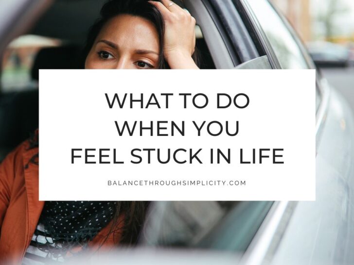 What to Do When You Feel Stuck in Life: A Simple, Gentle Guide to Getting Unstuck
