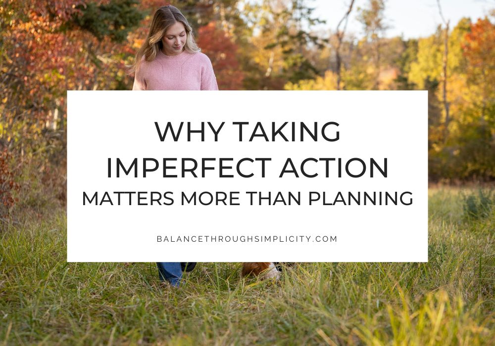 Why taking imperfect action matters more than planning