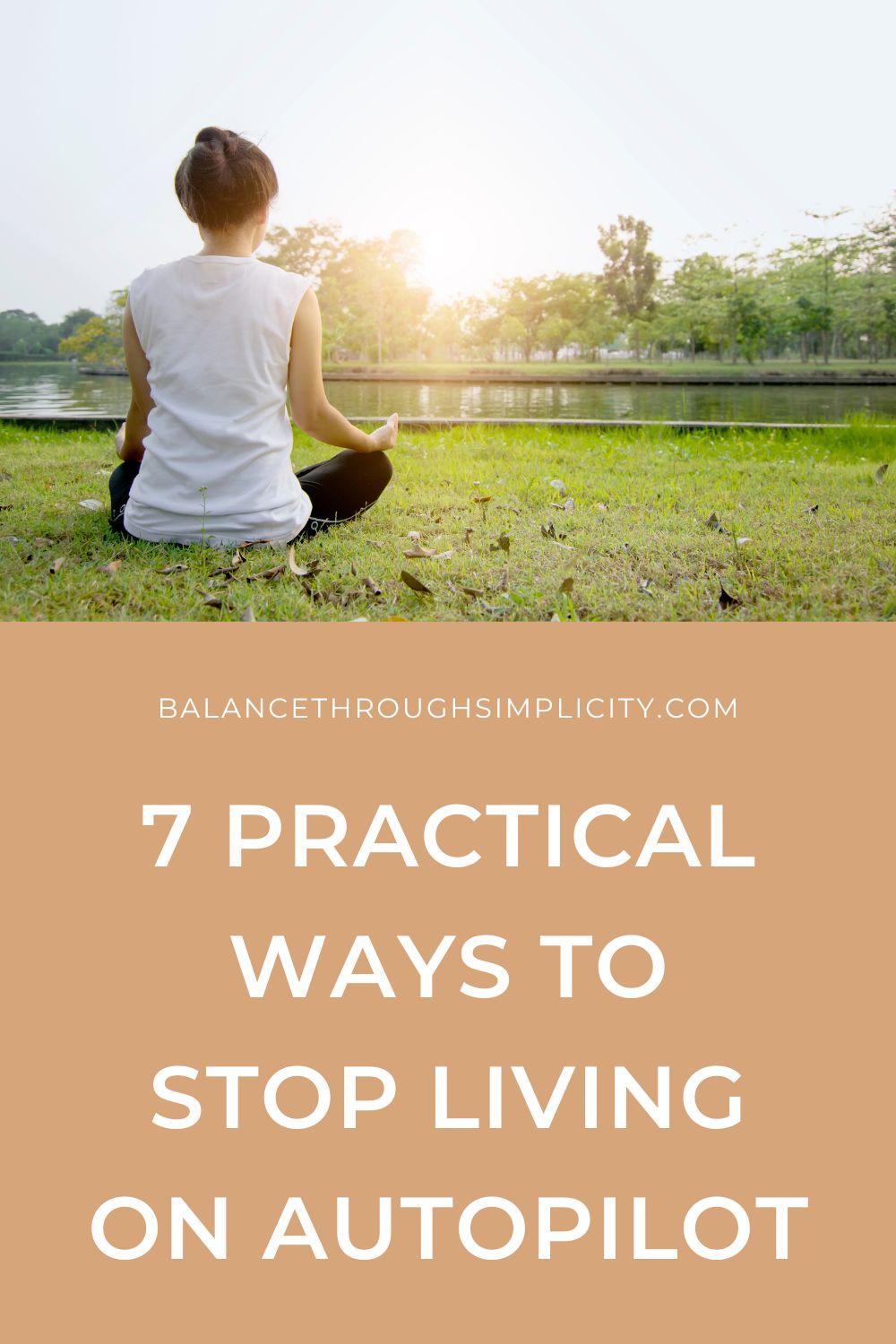 7 Ways to Stop Living on Autopilot and Start Being More Intentional