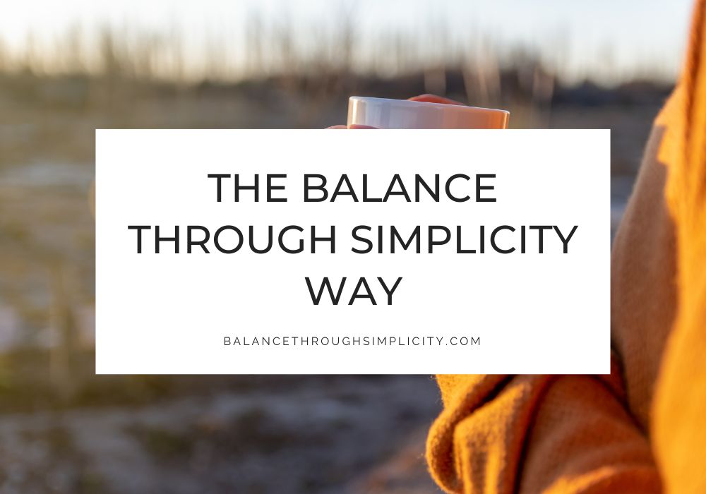 The Balance Through Simplicity Way