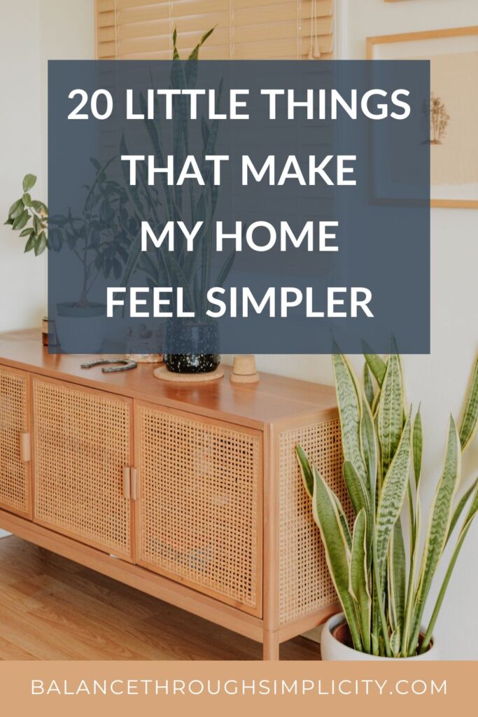 20 Little Things That Make My Home Feel Simpler