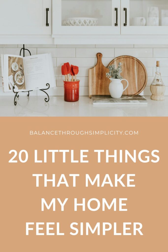20 Little Things That Make My Home Feel Simpler