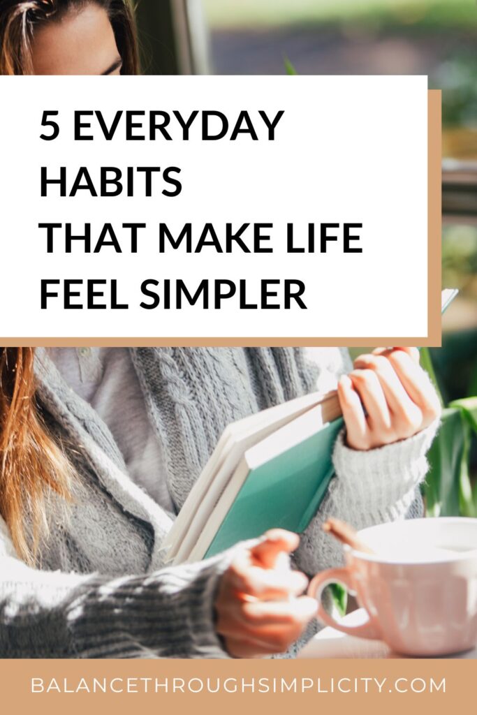5 Everyday Habits That Make Life Feel Simpler