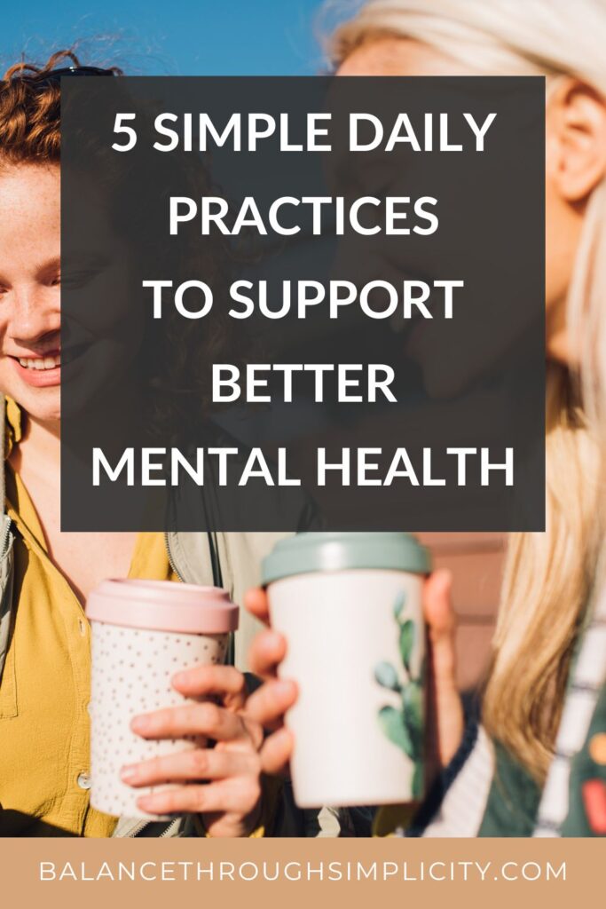 5 Simple Daily Practices to Support Better Mental Health